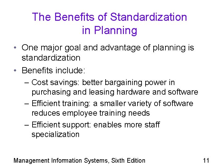 The Benefits of Standardization in Planning • One major goal and advantage of planning