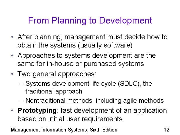 From Planning to Development • After planning, management must decide how to obtain the