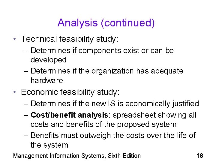 Analysis (continued) • Technical feasibility study: – Determines if components exist or can be