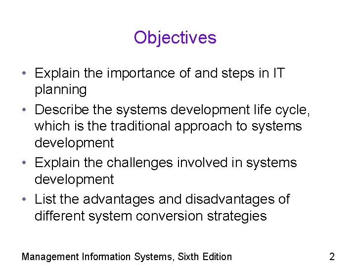 Objectives • Explain the importance of and steps in IT planning • Describe the