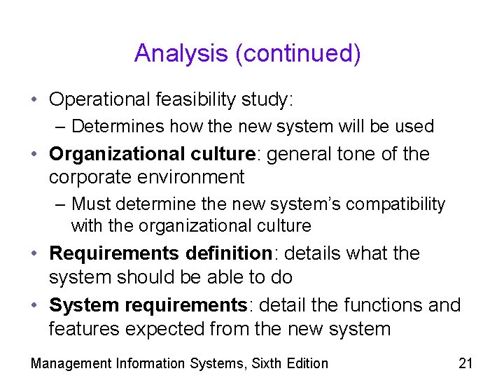 Analysis (continued) • Operational feasibility study: – Determines how the new system will be