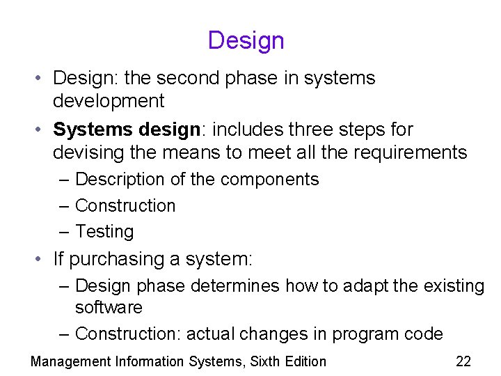 Design • Design: the second phase in systems development • Systems design: includes three