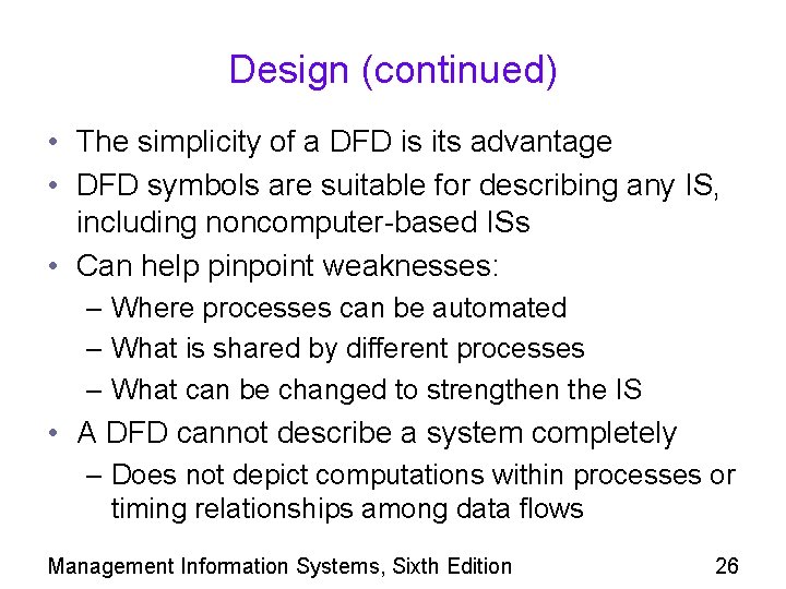 Design (continued) • The simplicity of a DFD is its advantage • DFD symbols