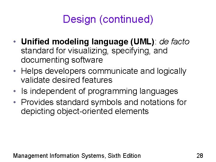 Design (continued) • Unified modeling language (UML): de facto standard for visualizing, specifying, and