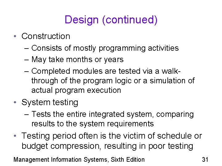 Design (continued) • Construction – Consists of mostly programming activities – May take months