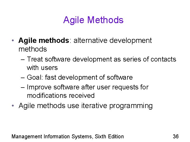 Agile Methods • Agile methods: alternative development methods – Treat software development as series