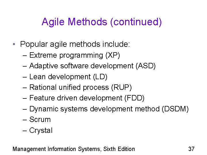 Agile Methods (continued) • Popular agile methods include: – Extreme programming (XP) – Adaptive