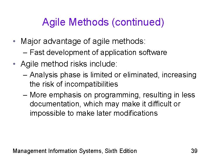 Agile Methods (continued) • Major advantage of agile methods: – Fast development of application