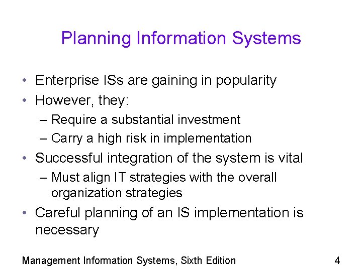 Planning Information Systems • Enterprise ISs are gaining in popularity • However, they: –