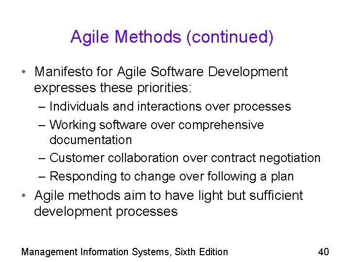 Agile Methods (continued) • Manifesto for Agile Software Development expresses these priorities: – Individuals