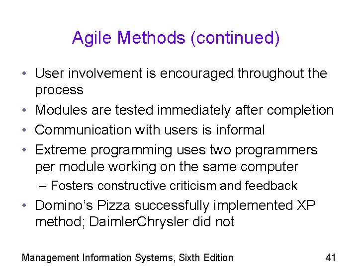 Agile Methods (continued) • User involvement is encouraged throughout the process • Modules are