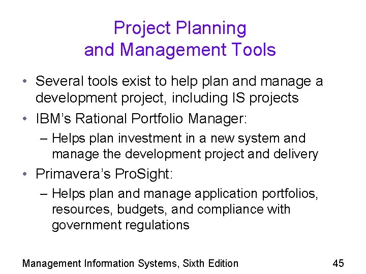 Project Planning and Management Tools • Several tools exist to help plan and manage
