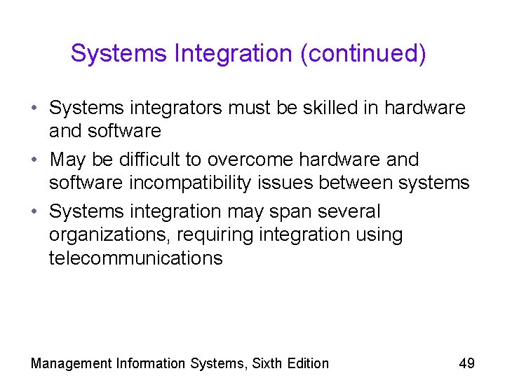 Systems Integration (continued) • Systems integrators must be skilled in hardware and software •
