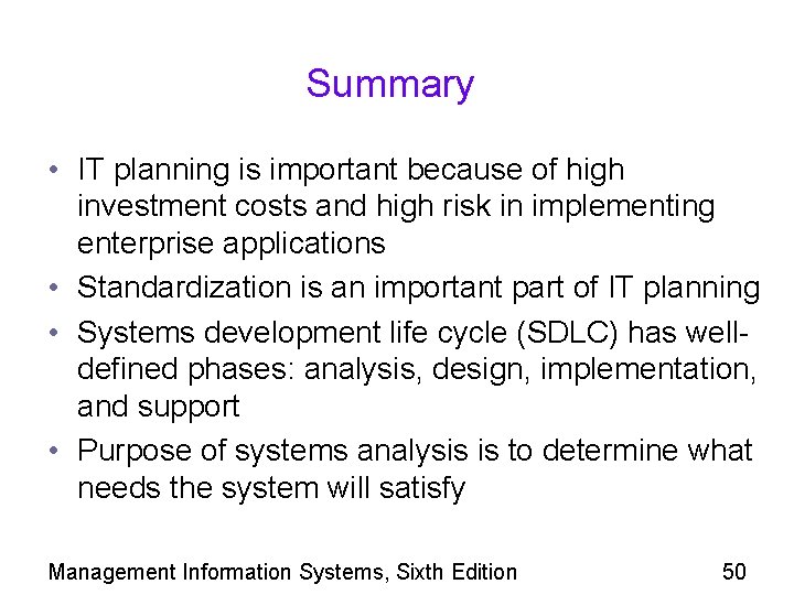 Summary • IT planning is important because of high investment costs and high risk