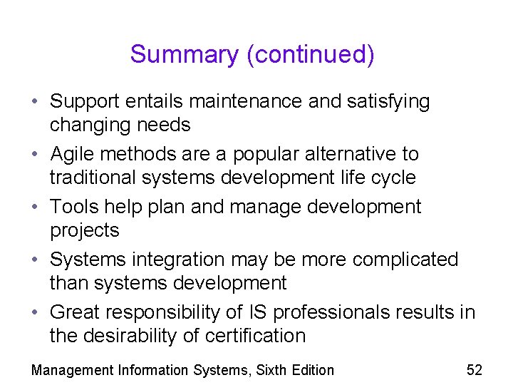 Summary (continued) • Support entails maintenance and satisfying changing needs • Agile methods are
