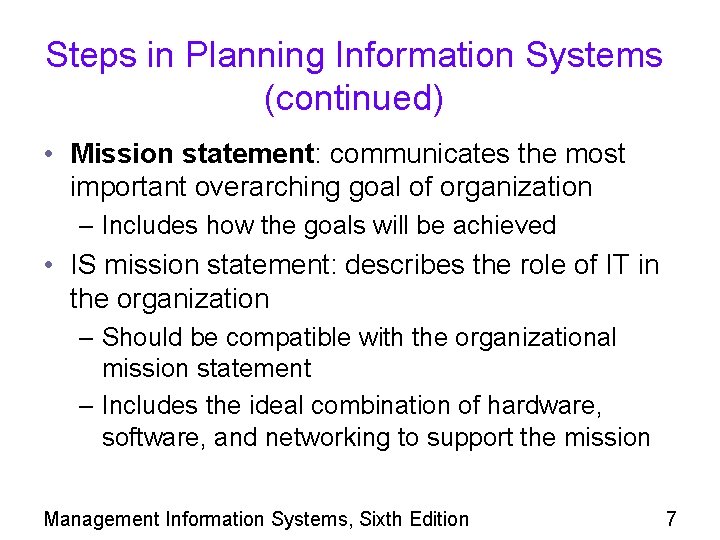 Steps in Planning Information Systems (continued) • Mission statement: communicates the most important overarching