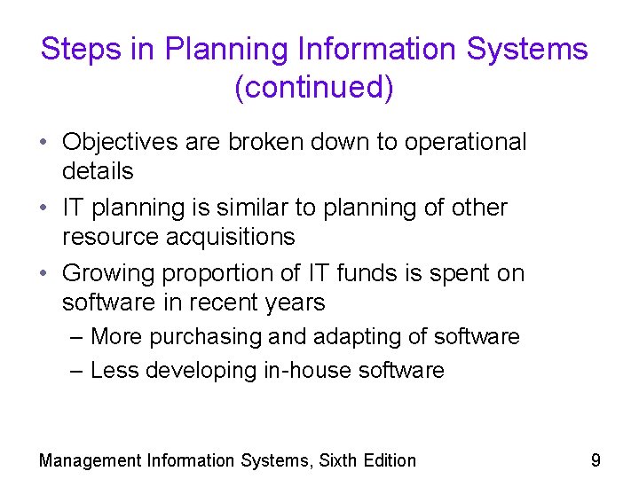 Steps in Planning Information Systems (continued) • Objectives are broken down to operational details