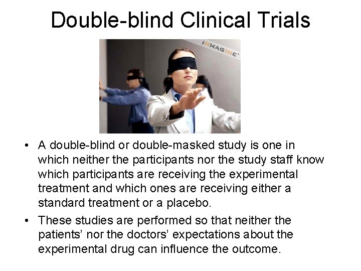 Double-blind Clinical Trials • A double-blind or double-masked study is one in which neither