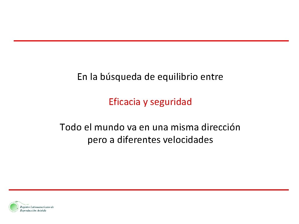 En la búsqueda de equilibrio entre Eficacia y seguridad Todo el mundo va en