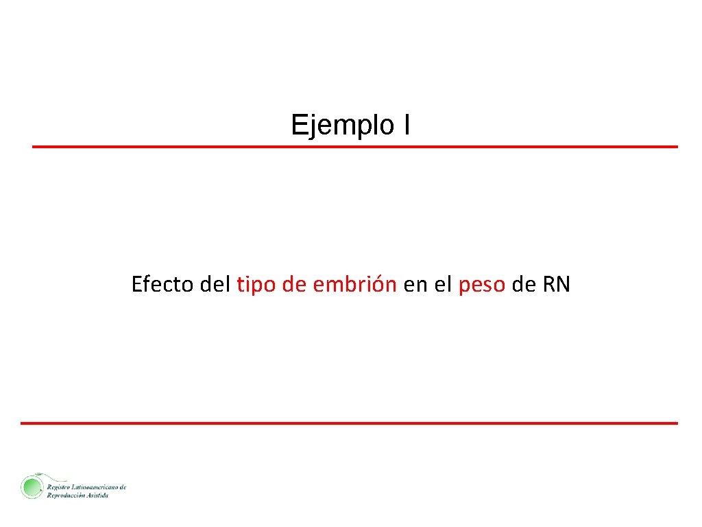 Ejemplo I Efecto del tipo de embrión en el peso de RN 