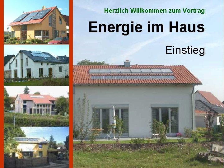 Herzlich Willkommen zum Vortrag Energie im Haus Einstieg Gutshof 7 • 38173 Lucklum •