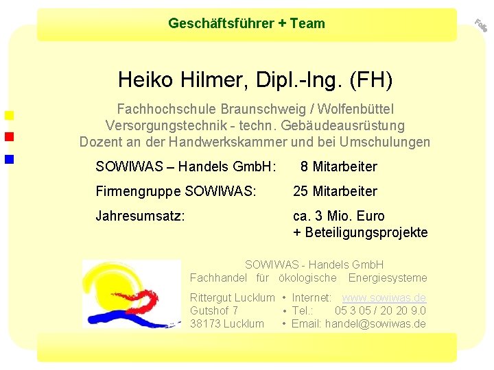 Geschäftsführer + Team Heiko Hilmer, Dipl. -Ing. (FH) Fachhochschule Braunschweig / Wolfenbüttel Versorgungstechnik -