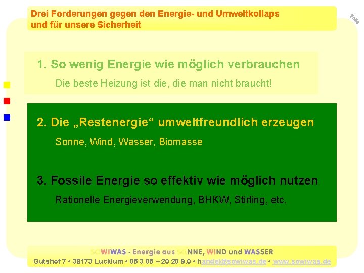 Drei Forderungen gegen den Energie- und Umweltkollaps und für unsere Sicherheit 1. So wenig