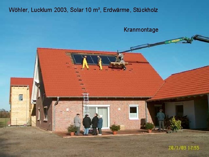 Wöhler, Lucklum 2003, Solar 10 m², Erdwärme, Stückholz Kranmontage Gutshof 7 • 38173 Lucklum