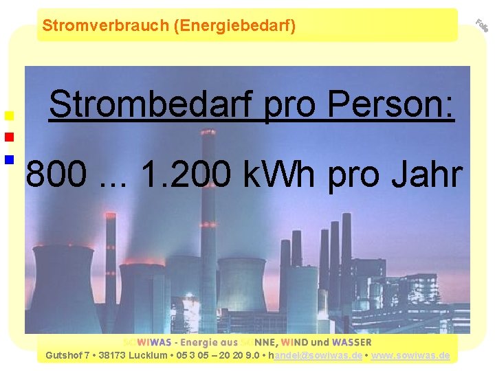 Stromverbrauch (Energiebedarf) Strombedarf pro Person: 800. . . 1. 200 k. Wh pro Jahr