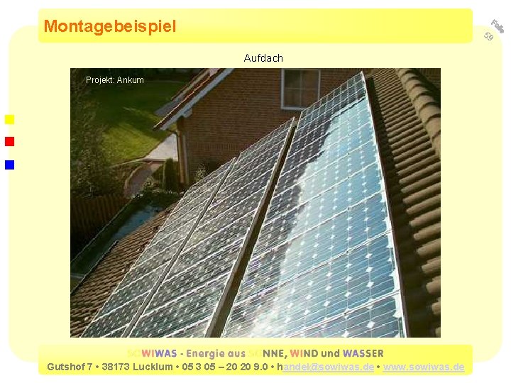 Montagebeispiel 59 Aufdach Projekt: Ankum Gutshof 7 • 38173 Lucklum • 05 3 05