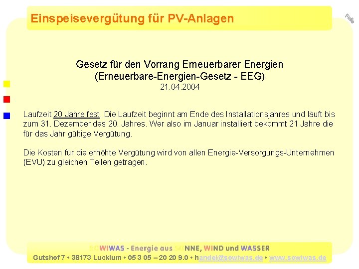 Einspeisevergütung für PV-Anlagen Gesetz für den Vorrang Erneuerbarer Energien (Erneuerbare-Energien-Gesetz - EEG) 21. 04.