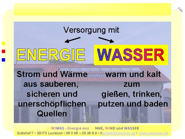 Versorgung mit Strom und Wärme aus sauberen, sicheren und unerschöpflichen Quellen warm und kalt