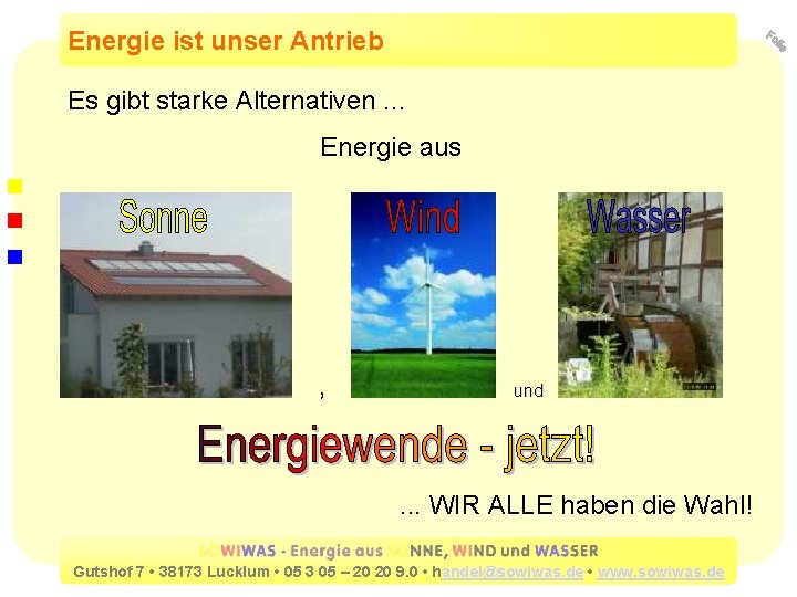 Energie ist unser Antrieb Es gibt starke Alternativen. . . Energie aus , und