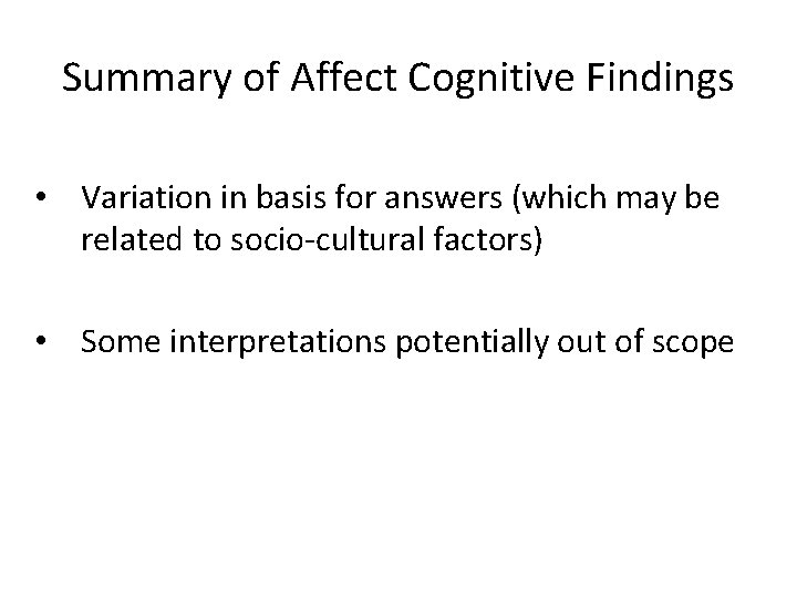 Summary of Affect Cognitive Findings • Variation in basis for answers (which may be