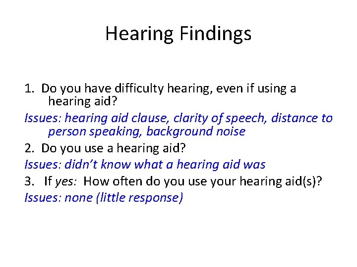 Hearing Findings 1. Do you have difficulty hearing, even if using a hearing aid?