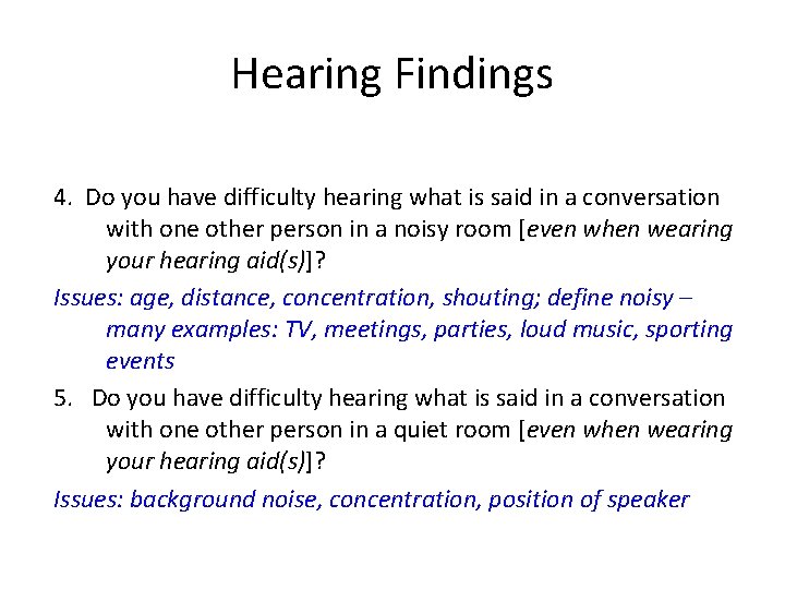 Hearing Findings 4. Do you have difficulty hearing what is said in a conversation