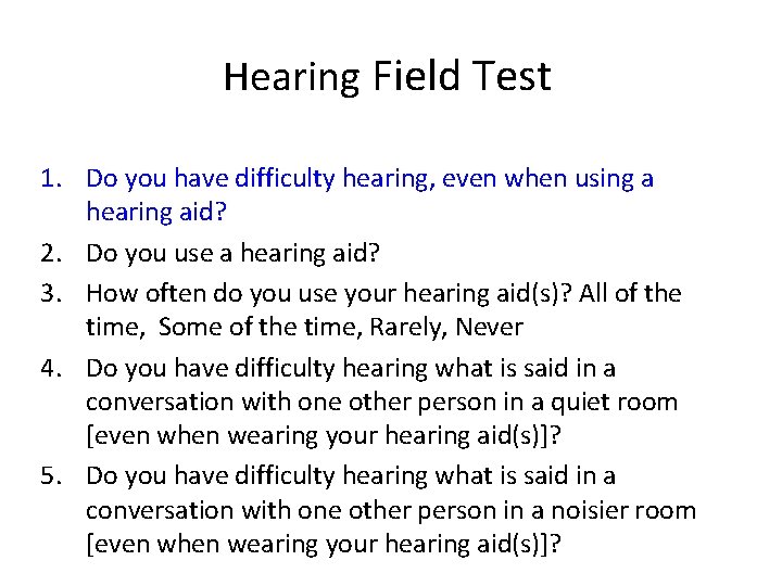 Hearing Field Test 1. Do you have difficulty hearing, even when using a hearing