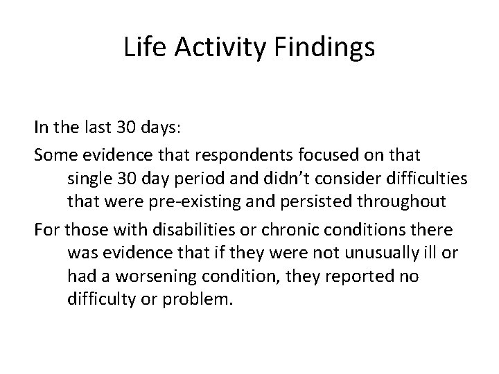 Life Activity Findings In the last 30 days: Some evidence that respondents focused on