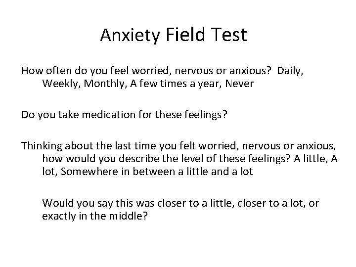 Anxiety Field Test How often do you feel worried, nervous or anxious? Daily, Weekly,