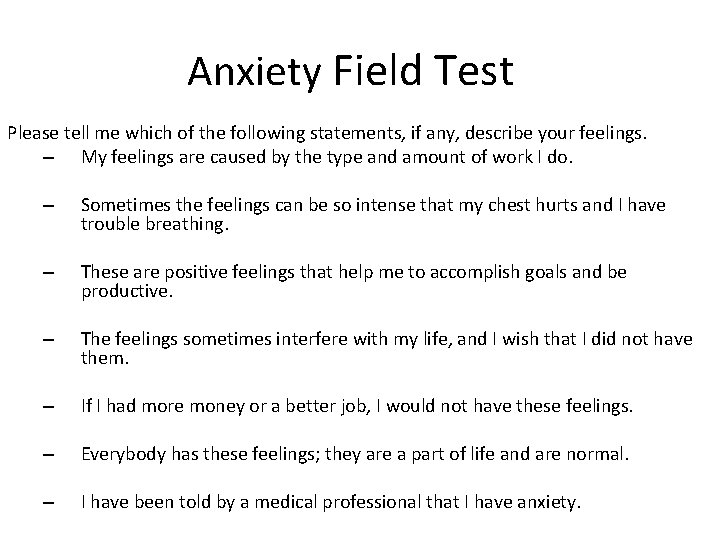 Anxiety Field Test Please tell me which of the following statements, if any, describe