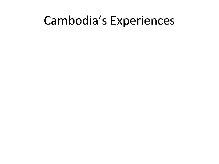 Cambodia’s Experiences 