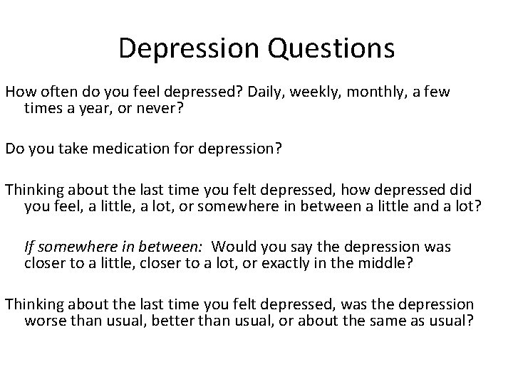 Depression Questions How often do you feel depressed? Daily, weekly, monthly, a few times