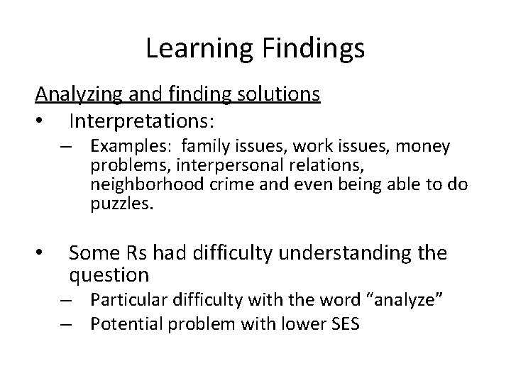 Learning Findings Analyzing and finding solutions • Interpretations: – Examples: family issues, work issues,