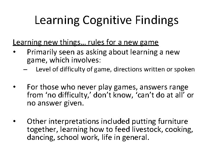 Learning Cognitive Findings Learning new things… rules for a new game • Primarily seen