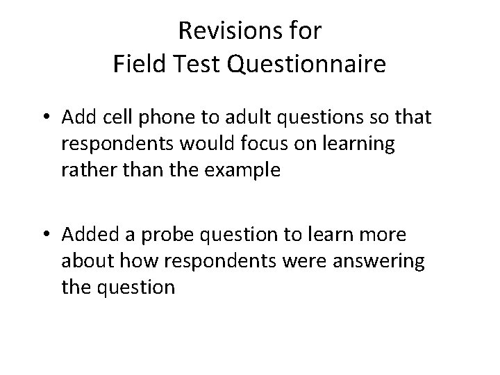 Revisions for Field Test Questionnaire • Add cell phone to adult questions so that