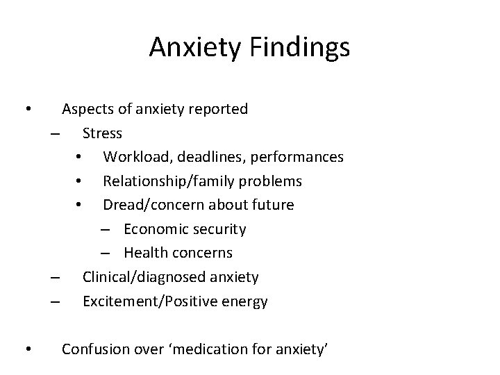 Anxiety Findings • Aspects of anxiety reported – Stress • Workload, deadlines, performances •