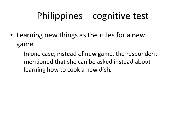 Philippines – cognitive test • Learning new things as the rules for a new