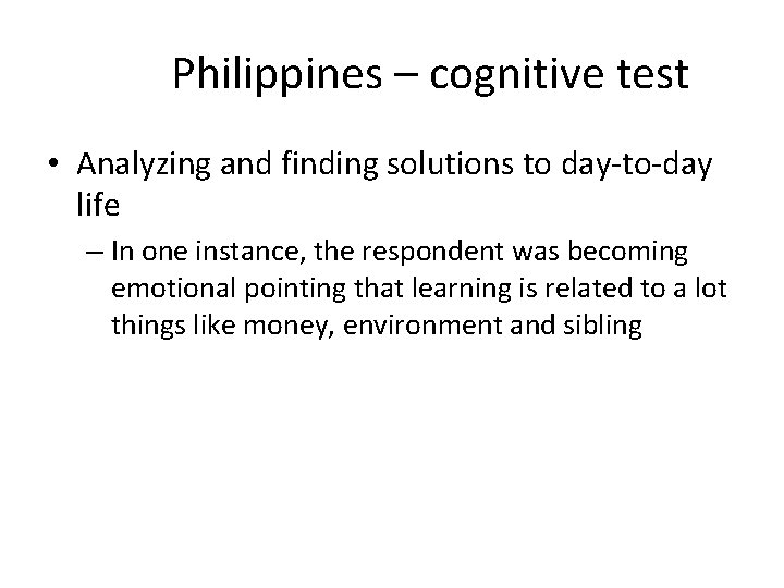 Philippines – cognitive test • Analyzing and finding solutions to day-to-day life – In