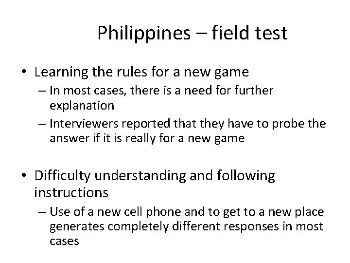 Philippines – field test • Learning the rules for a new game – In
