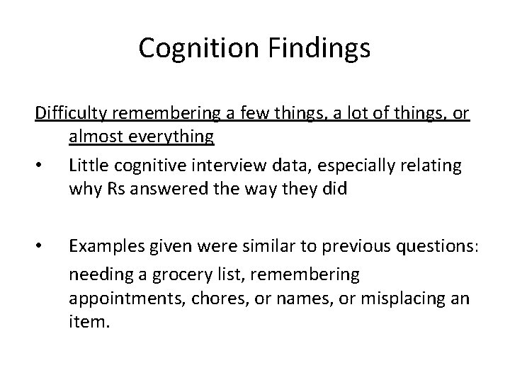 Cognition Findings Difficulty remembering a few things, a lot of things, or almost everything